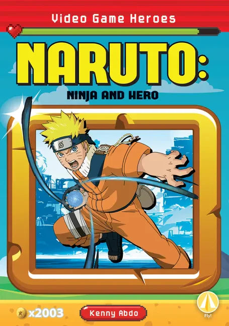 Naruto: Ninja and Hero: Ninja and Hero - Library Binding