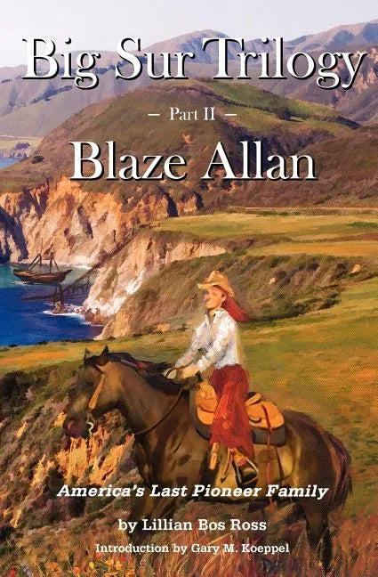 Big Sur Trilogy: Part II Blaze Allan: America's Last Pioneer Family - Paperback