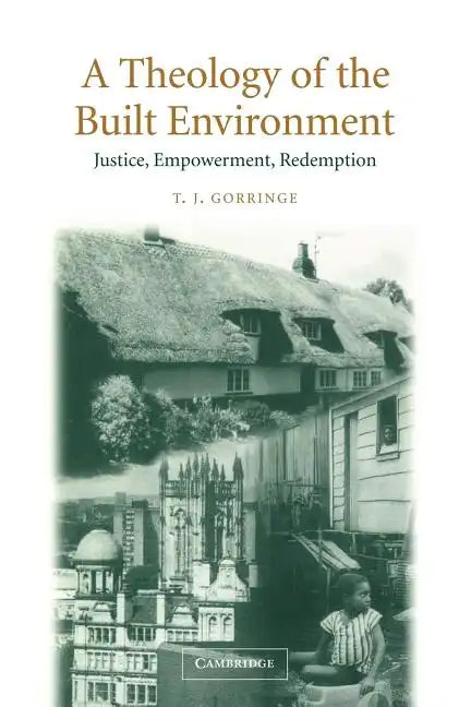 A Theology of the Built Environment: Justice, Empowerment, Redemption - Paperback