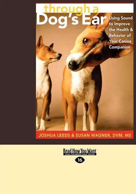Through a Dog's Ear: Using Sound to Improve the Health & Behavior of Your Canine Companion (Easyread Large Edition) - Paperback