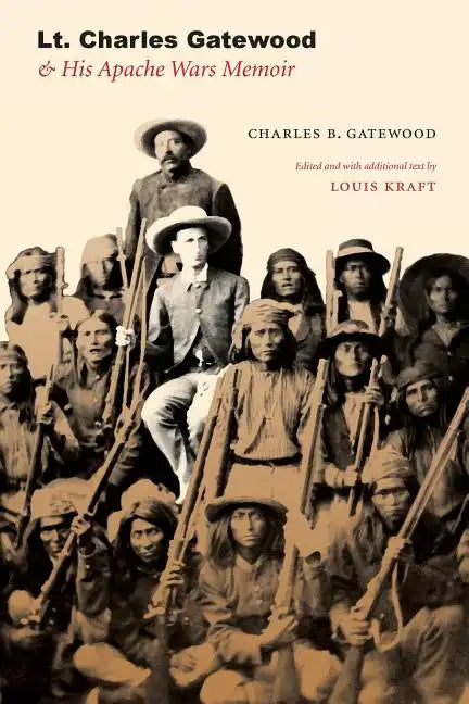 Lt. Charles Gatewood & His Apache Wars Memoir - Paperback