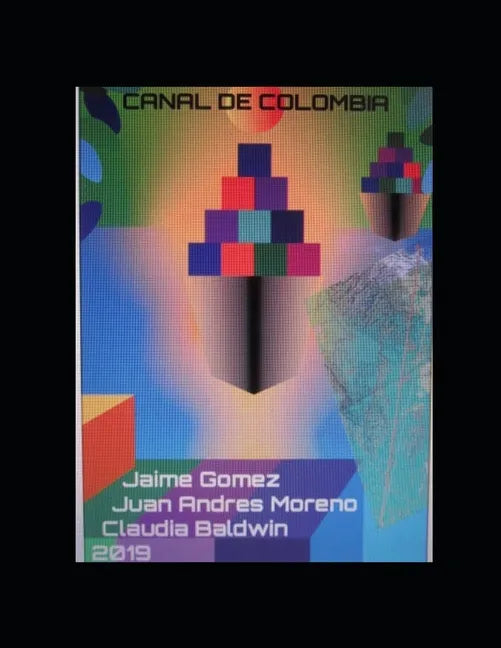 Canal de Colombia: La mejor ruta en América para un canal a nivel entre los dos océanos. - Paperback