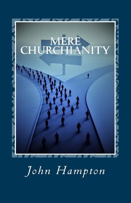 Mere Churchianity (Formerly 'Flatlining'): Church and the threat that it poses to the Body of Christ - Paperback
