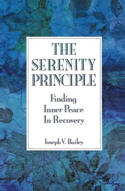 The Serenity Principle: Finding Inner Peace in Recovery - Paperback