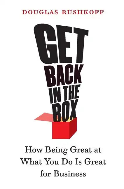 Get Back in the Box: How Being Great at What You Do Is Great for Business - Paperback