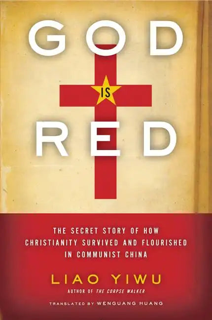 God is Red: The Secret Story of How Christianity Survived and Flourished in Communist China - Paperback