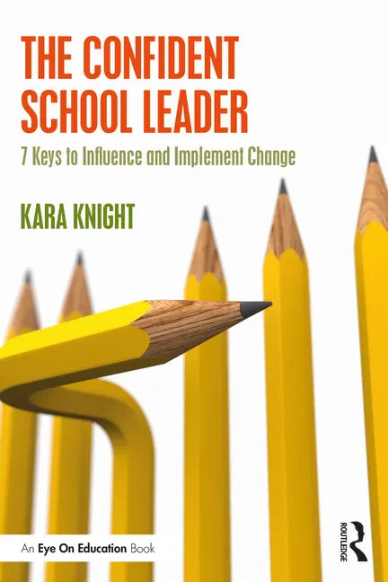 The Confident School Leader: 7 Keys to Influence and Implement Change - Paperback