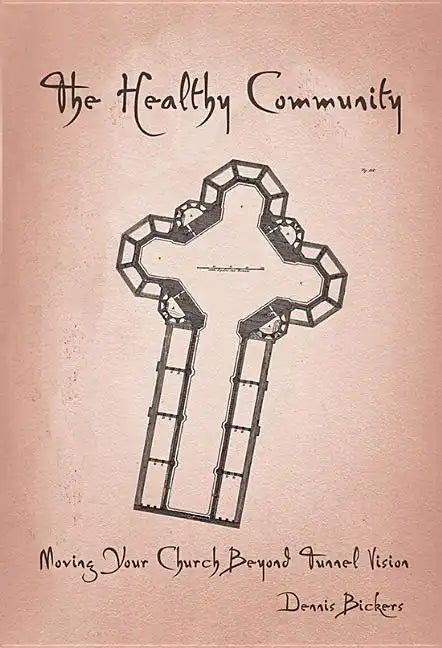 Healthy Community: Moving Your Church Beyond Tunnel Vision - Paperback