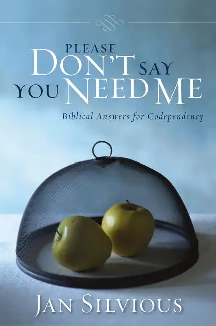 Please Don't Say You Need Me: Biblical Answers for Codependency - Paperback