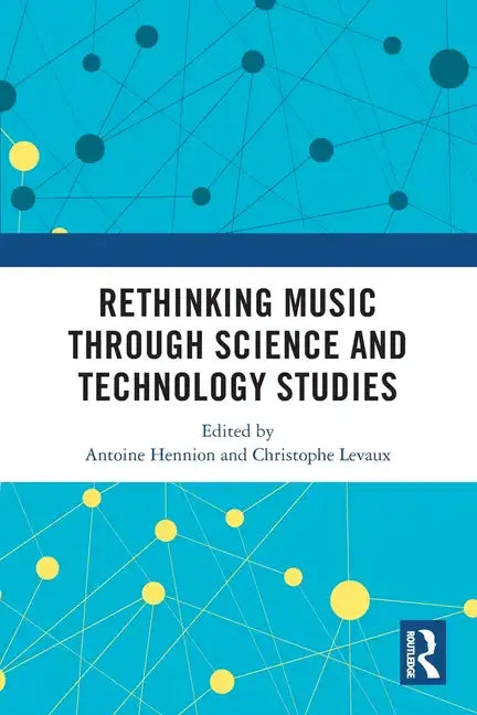 Rethinking Music Through Science and Technology Studies - Paperback