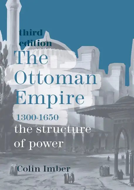 The Ottoman Empire, 1300-1650: The Structure of Power - Paperback