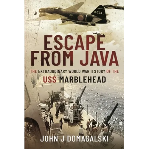 Escape from Java: The Extraordinary World War II Story of the USS Marblehead - Hardcover