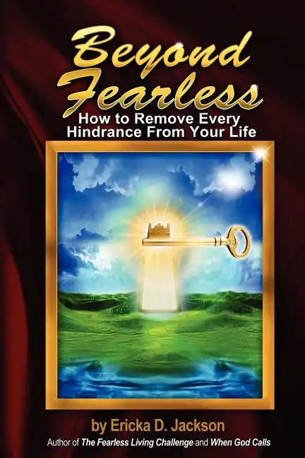 Beyond Fearless: How to Remove Every Hindrance from Your Life - Paperback