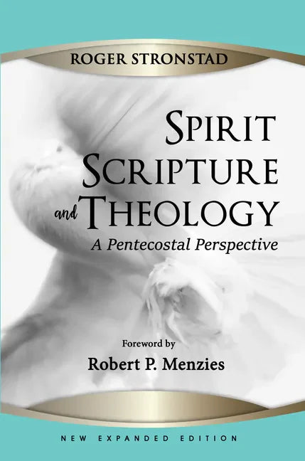 Spirit, Scripture, and Theology, 2nd Edition - Paperback