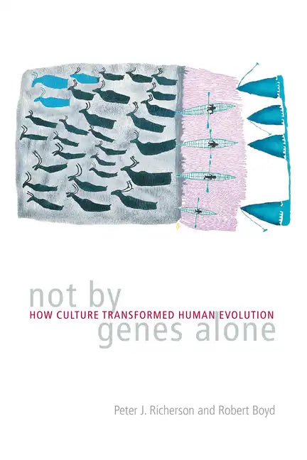 Not by Genes Alone: How Culture Transformed Human Evolution - Paperback