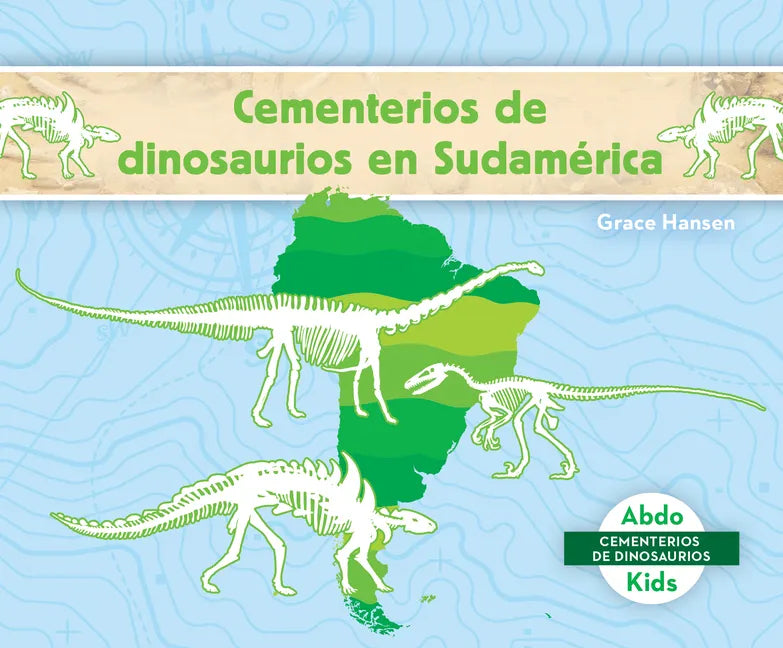 Cementerios de Dinosaurios En Sudamérica (Dinosaur Graveyards in South America) - Library Binding