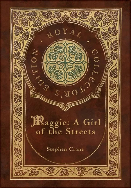 Maggie: A Girl of the Streets (Royal Collector's Edition) (Case Laminate Hardcover with Jacket) - Hardcover