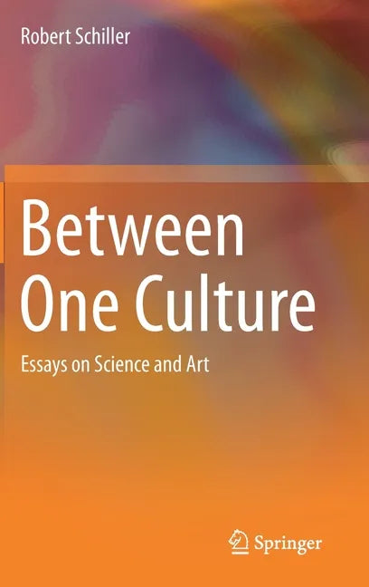 Between One Culture: Essays on Science and Art - Hardcover