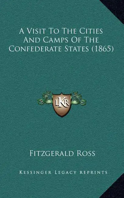 A Visit to the Cities and Camps of the Confederate States (1865) - Hardcover