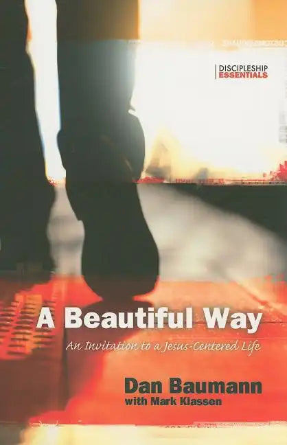 A Beautiful Way: An Invitation to a Jesus-Centered Life - Paperback