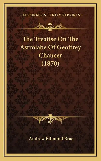 The Treatise on the Astrolabe of Geoffrey Chaucer (1870) - Hardcover