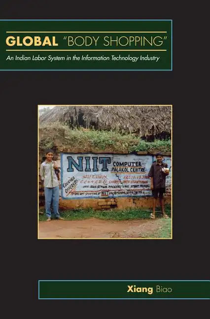 Global Body Shopping: An Indian Labor System in the Information Technology Industry - Paperback