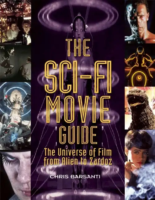 The Sci-Fi Movie Guide: The Universe of Film from Alien to Zardoz - Paperback