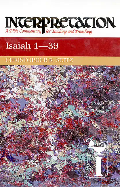 Isaiah 1-39: Interpretation: A Bible Commentary for Teaching and Preaching - Hardcover