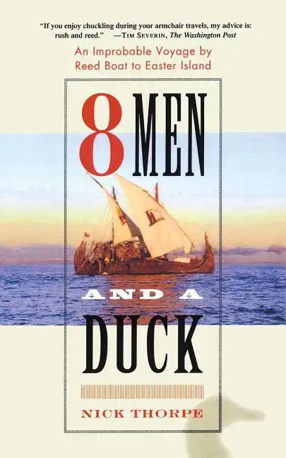 8 Men and a Duck: An Improbable Voyage by Reed Boat to Easter Island - Paperback