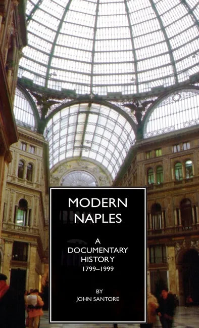 Modern Naples: A Documentary History, 1799-1999 - Hardcover
