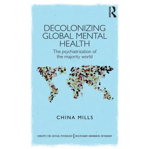 Decolonizing Global Mental Health: The psychiatrization of the majority world - Paperback