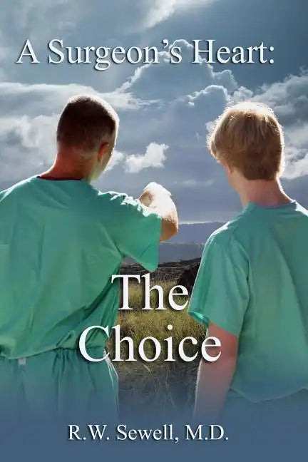 A Surgeon's Heart: The Choice - Paperback
