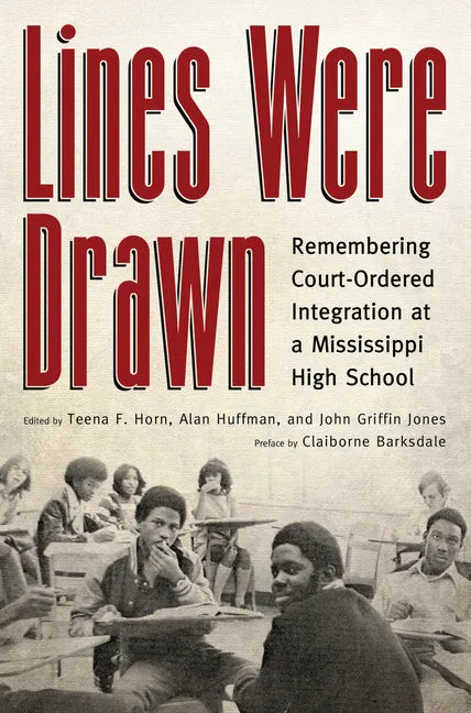 Lines Were Drawn: Remembering Court-Ordered Integration at a Mississippi High School - Hardcover