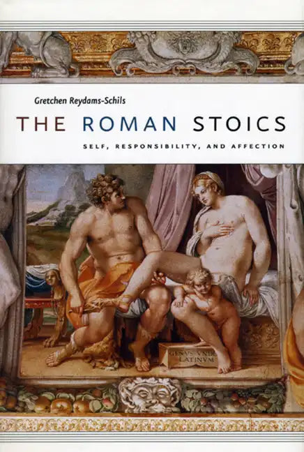 The Roman Stoics: Self, Responsibility, and Affection - Paperback