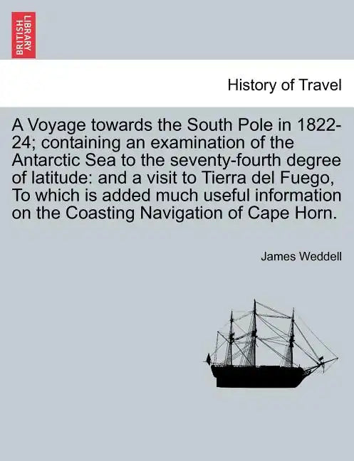 A Voyage towards the South Pole in 1822-24; containing an examination of the Antarctic Sea to the seventy-fourth degree of latitude: and a visit to Ti - Paperback