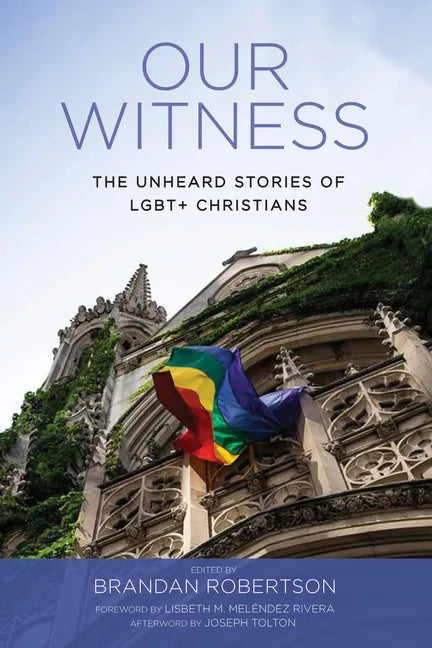 Our Witness: The Unheard Stories of Lgbt+ Christians - Hardcover
