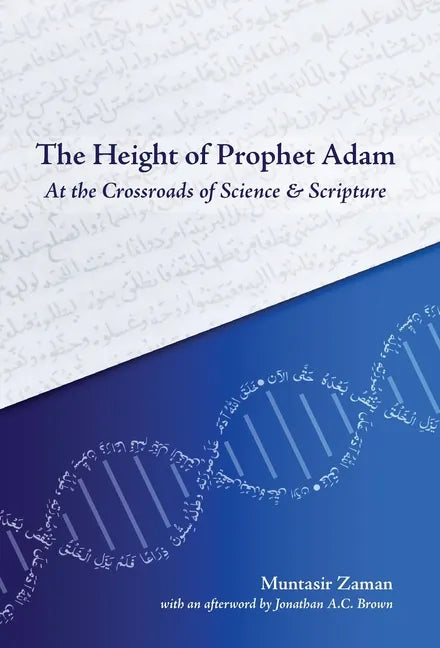The Height of Prophet Adam: At the Crossroads of Science and Scripture - Hardcover