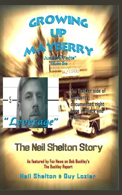 Growing Up Mayberry "Just The Facts" Volume One "Leverage" - Hardcover