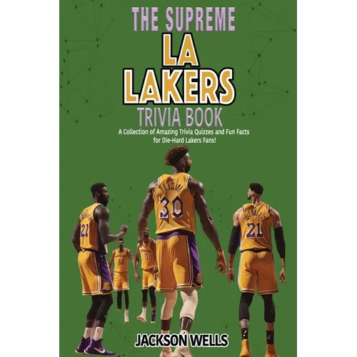 Los Angeles Lakers: The Supreme Trivia and Quiz Book for LA Laker Fans - Paperback