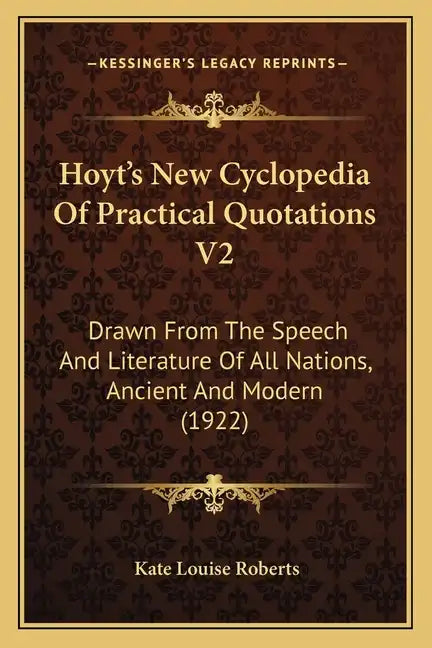 Hoyt's New Cyclopedia of Practical Quotations V2: Drawn from the Speech and Literature of All Nations, Ancient and Modern (1922) - Paperback