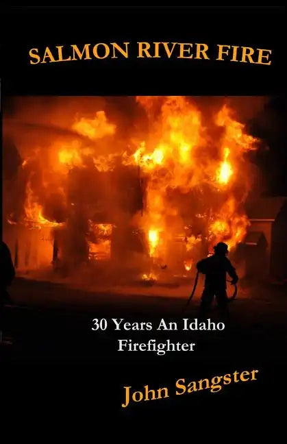 Salmon River Fire: 30 Years An Idaho Firefighter - Paperback