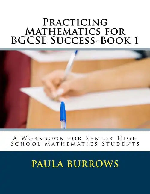 Practicing Mathematics for BGCSE Success-Book 1: A Workbook for Senior High School Mathematics Students - Paperback