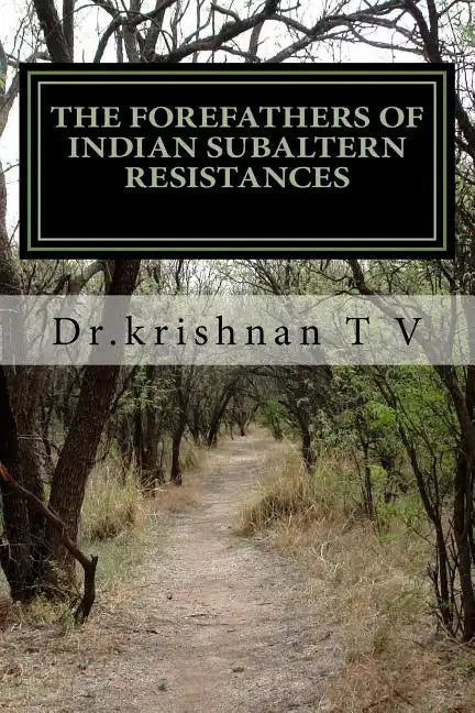 The forefathers of Indian subaltern resistances - Paperback