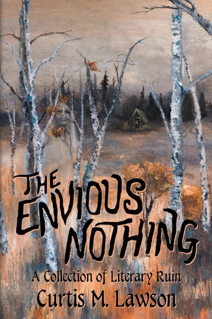 The Envious Nothing: A Collection of Literary Ruin - Paperback