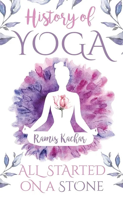 History of Yoga: All Started on a Stone - Paperback
