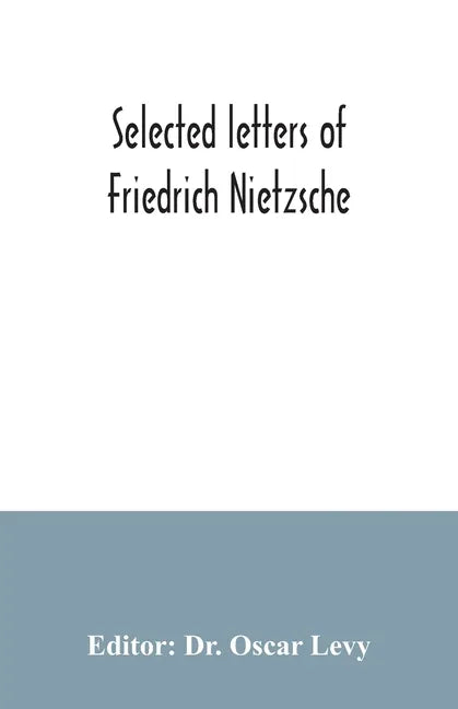 Selected letters of Friedrich Nietzsche - Paperback