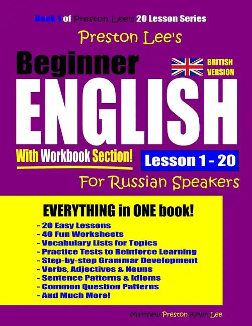 Preston Lee's Beginner English With Workbook Section Lesson 1 - 20 For Russian Speakers (British Version) - Paperback