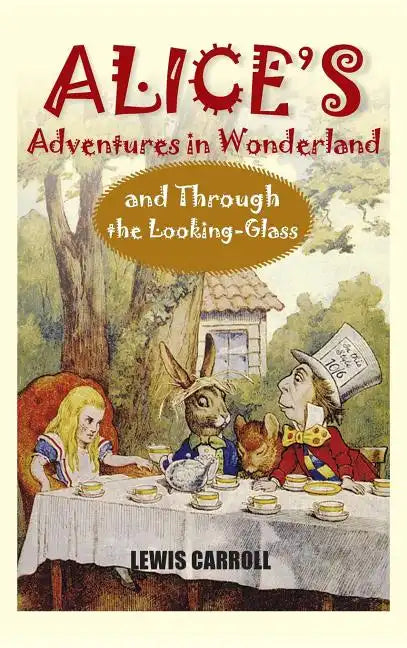 Alice's Adventures in Wonderland and Through the Looking-Glass - Hardcover