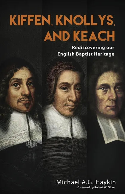 Kiffen, Knollys, and Keach: Rediscovering our English Baptist Heritage - Paperback