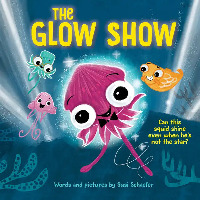 The Glow Show: A Picture Book about Knowing When to Share the Spotlight - Hardcover